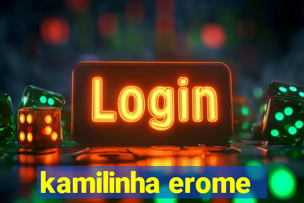 kamilinha erome